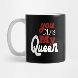 you are my queen tshirt Mug